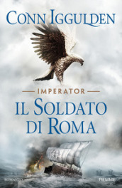 Il soldato di Roma. Imperator. 2. - Conn Iggulden