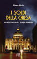 I soldi della Chiesa. Ricchezze favolose e povertà evangelica