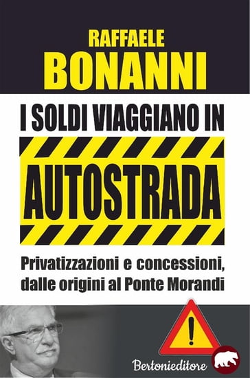 I soldi viaggiano in autostrada - Raffaele Bonanni