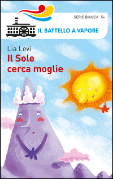 Il sole cerca moglie. Ediz. illustrata - Lia Levi