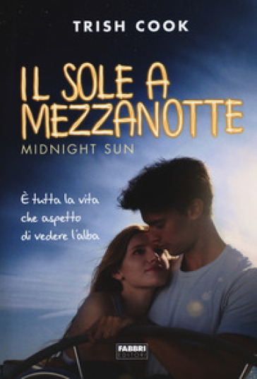 Il sole a mezzanotte. Midnight sun - Trish Cook - Libro - Mondadori Store