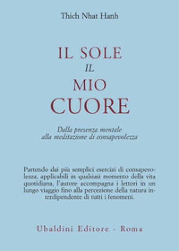 Il sole, il mio cuore. Dalla presenza mentale alla meditazione di consapevolezza - Thich Nhat Hanh