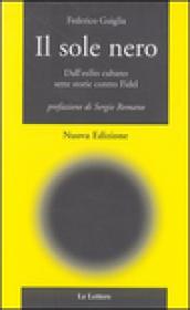 Il sole nero. Dall esilio cubano, sette storie contro Fidel