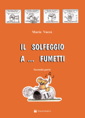 Il solfeggio a... fumetti. Corso di solfeggio per bambini. 2.