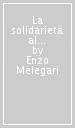 La solidarietà al bivio. Gestire l esclusione o costruire la cittadinanza