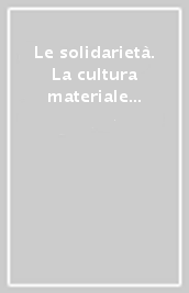 Le solidarietà. La cultura materiale in linguistica e in antropologia