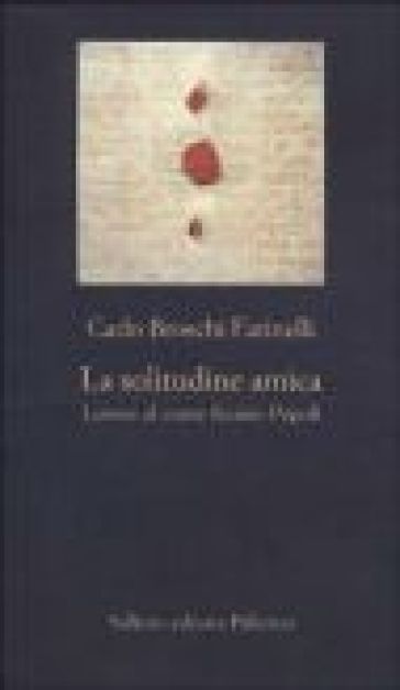 La solitudine amica. Lettere al conte Sicinio Pepoli - Carlo Broschi Farinelli