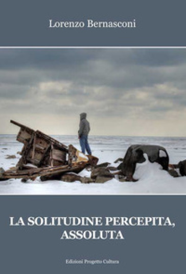 La solitudine percepita, assoluta - Lorenzo Bernasconi