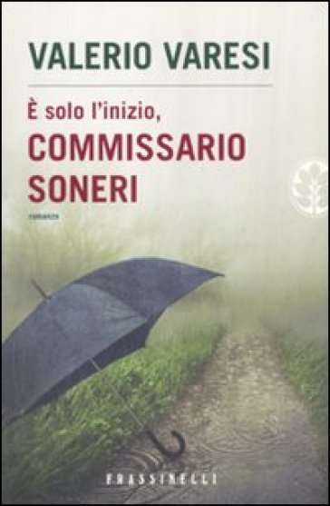 E solo l'inizio, commissario Soneri - Valerio Varesi