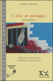 E solo un passaggio. Autobiografia