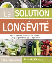 La solution Longévité - De la science à l alimentation : un programme de longue vie
