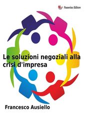 Le soluzioni negoziali alla crisi d impresa