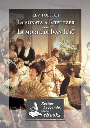La sonata a Kreutzer - La morte di Ivan Il'icC - Lev Nikolaevic Tolstoj