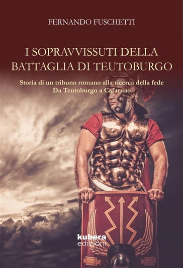 I sopravvissuti della battaglia di Teutoburgo - Fernando Fuschetti