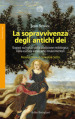 La sopravvivenza degli antichi dei. Saggio sul ruolo della tradizione mitologica nella cultura e nell arte rinascimentali