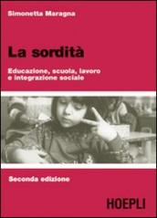 La sordità. Educazione, scuola, lavoro e integrazione sociale