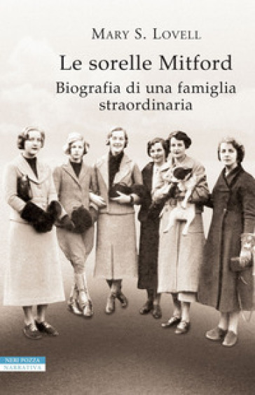 Le sorelle Mitford. Biografia di una famiglia straordinaria - Mary S. Lovell