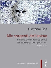 Alle sorgenti dell anima. Il ritorno della sapienza antica nell esperienza della psicanalisi