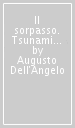 Il sorpasso. Tsunami nel mondo. Sesso debole? Adesso il tuo nome è uomo