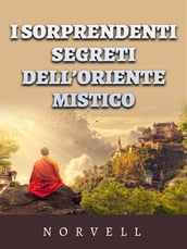 I sorprendenti Segreti dell oriente mistico (Tradotto)