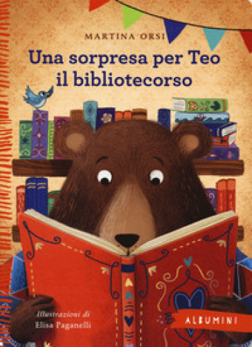 Una sorpresa per Teo il bibliotecorso. Ediz. a colori - Martina Orsi