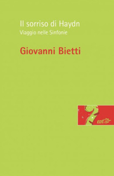 Il sorriso di Haydn. Viaggio nelle Sinfonie - Giovanni Bietti