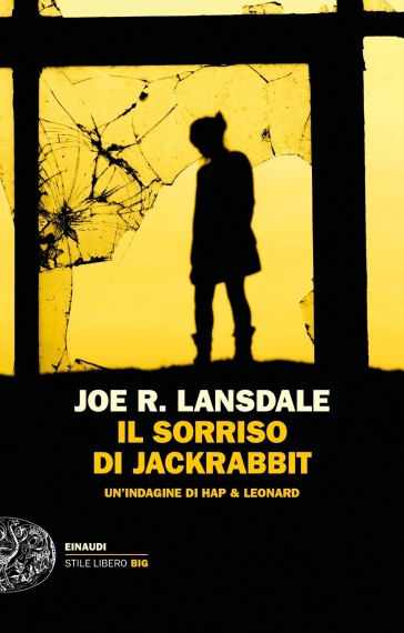 Il sorriso di Jackrabbit. Un'indagine di Hap & Leonard - Joe R. Lansdale