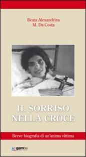 Il sorriso nella croce. Biografia di un anima vittima