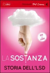 La sostanza. Storia dell LSD. Con DVD