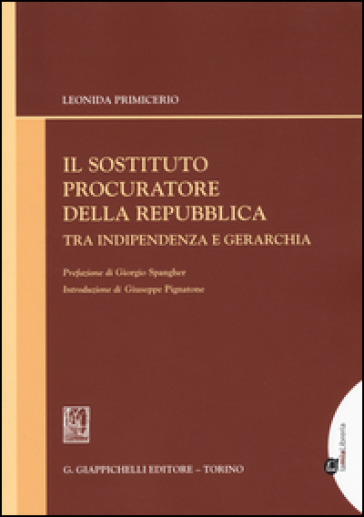 Il sostituto procuratore della Repubblica tra indipendenza e gerarchia - Leonida Primicerio | 
