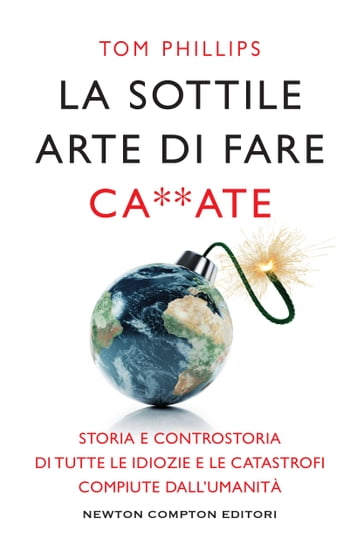 La sottile arte di fare ca**ate - Tom Phillips