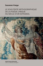 Le sous-texte mythographique de la poésie lyrique au Siècle d Or espagnol