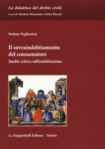 Il sovraindebitamento del consumatore. Studio critico sull'esdebitazione - Stefano Pagliantini