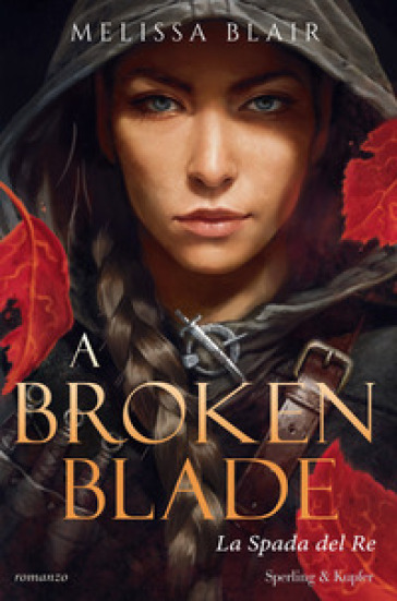 La spada del re. A broken blade. 1. - Melissa Blair