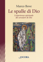 Le spalle di Dio. L esperienza spirituale dei cercatori di Dio