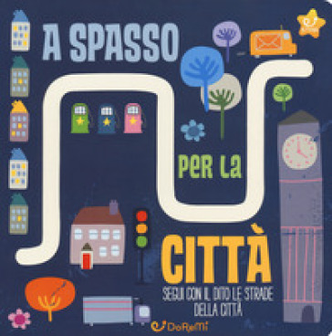 A spasso per la città. Le stradine. Ediz. a colori - Katie Haworth