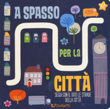 A spasso per la città. Le stradine. Ediz. a colori - Katie Haworth