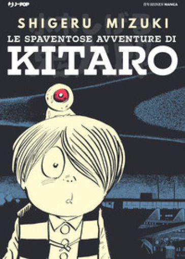 Le spaventose avventure di Kitaro - Shigeru Mizuki