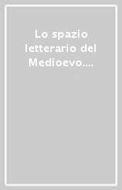 Lo spazio letterario del Medioevo. Il Medioevo volgare. 1.La produzione del testo