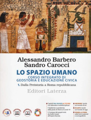 Lo spazio umano. Corso integrato di geostoria e educazione civica. Per le Scuole superiori. Vol. 1: Dalla Preistoria a Roma repubblicana - Alessandro Barbero - Sandro Carocci