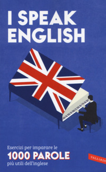 I speak English. Esercizi per imparare le 1000 parole più utili dell'inglese