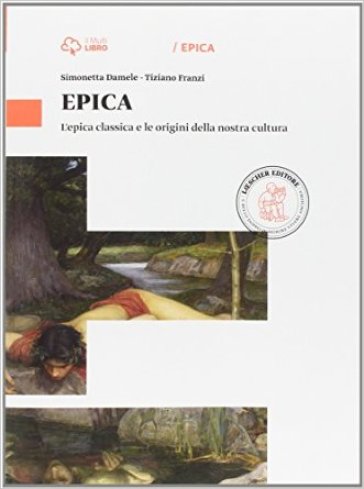 Lo specchio. Epica. Per le Scuole superiori. Con e-book. Con espansione online. Epica - Simonetta Damele - Tiziano Franzi