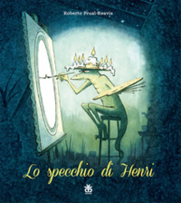 Lo specchio Henri. Ediz. a colori - Roberto Prual-Reavis