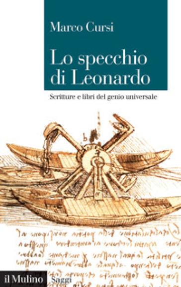 Lo specchio di Leonardo. Scritture e libri del genio universale - Marco Cursi