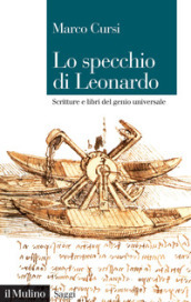 Lo specchio di Leonardo. Scritture e libri del genio universale
