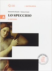 Lo specchio. Vol. A il metodo. Per le Scuole superiori. Con e-book. Con espansione online. A il metodo