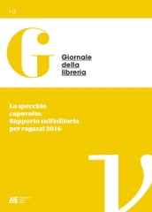 Lo specchio capovolto. Rapporto sull editoria per ragazzi 2016