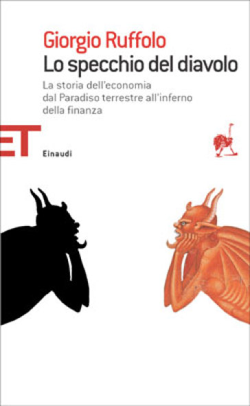 Lo specchio del diavolo. La storia dell'economia dal Paradiso terrestre all'inferno della finanza - Giorgio Ruffolo