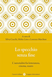 Lo specchio senza fine. L autorialità fra letteratura, cinema, teatro