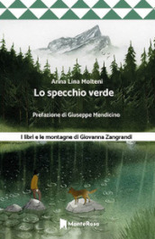 Lo specchio verde. I libri e le montagne di Giovanna Zangrandi